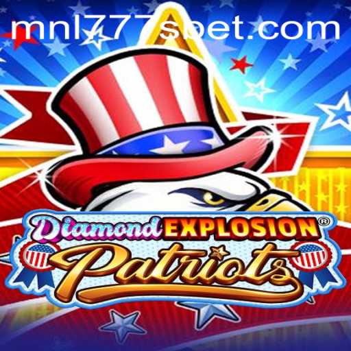 DiamondExplosionPatriots: A Thrilling Gaming Experience with MNL777S