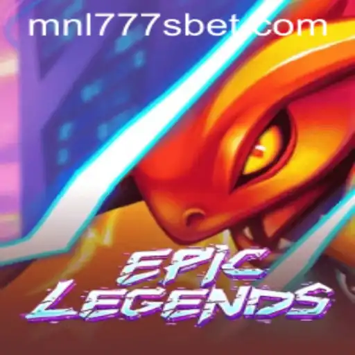 EpicLegends: A Comprehensive Guide to the Thrilling World of MNL777S