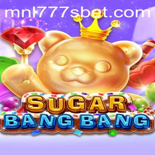 Discover the Exciting World of SUGARBANGBANG with MNL777S